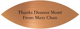 A plaque sample inscribed with 'Thanks Dearest Mom! From Mary Chan'